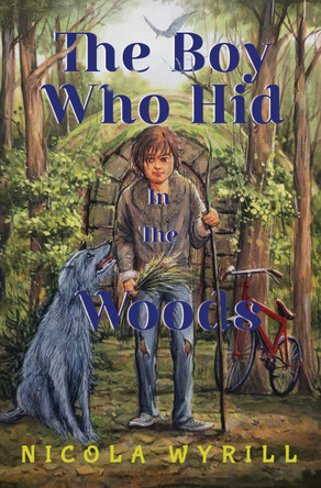 The Boy Who Hid In The Woods by Nicola Wyrill 9781838757151
