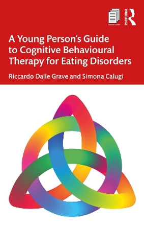 A Young Person’s Guide to Cognitive Behavioural Therapy for Eating Disorders by Riccardo Dalle Grave 9781032378985