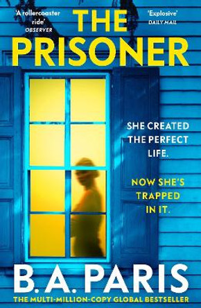 The Prisoner: The tension is electric in this new psychological drama from the author of Behind Closed Doors by B.A. Paris 9781399710251