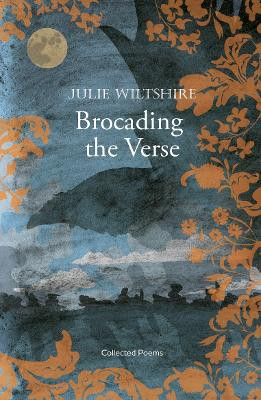 Brocading  the Verse: loss, grief and redemption in the Cotswold landscape by Julie Wiltshire 9781915067272
