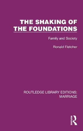 The Shaking of the Foundations: Family and Society by Ronald Fletcher 9781032470481