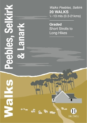 Walks Peebles, Selkirk & Lanark: 2023 by Richard Hallewell 9781872405735