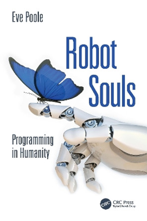 Robot Souls: Programming in Humanity by Eve Poole 9781032426624