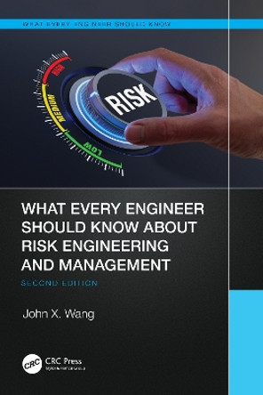 What Every Engineer Should Know About Risk Engineering and Management by John X. Wang 9781032439822