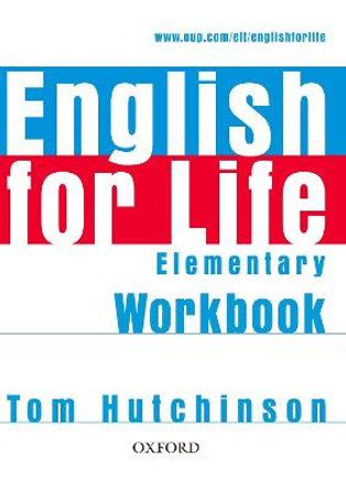 English for Life: Elementary: Workbook without Key: General English four-skills course for adults by Tom Hutchinson