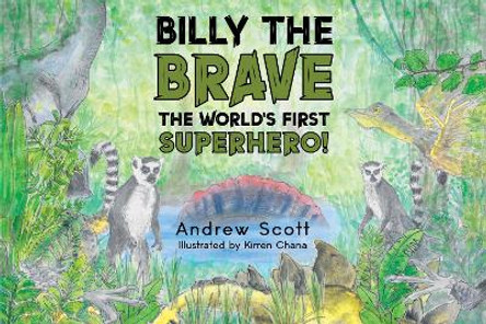 Billy The Brave - The World's First Superhero! by Andrew Scott 9781838755089