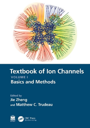 Textbook of Ion Channels Volume I: Fundamental Mechanisms and Methodologies by Jie Zheng 9780367538156