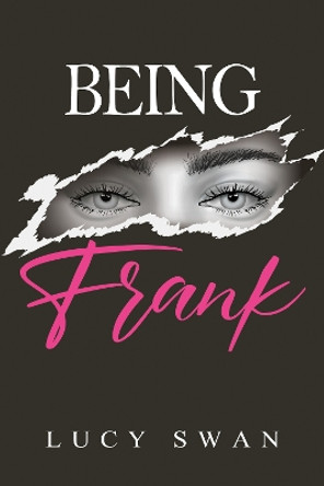 Being Frank by Lucy Swan 9781800165625