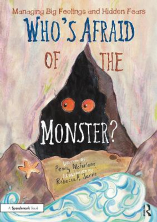 Who's Afraid of the Monster?: A Storybook for Managing Big Feelings and Hidden Fears by Penny McFarlane 9781032478937