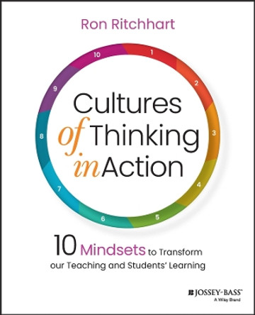 Cultures of Thinking in Action: 10 Mindsets to Transform our Teaching and Students� Learning by Ron Ritchhart 9781119901068