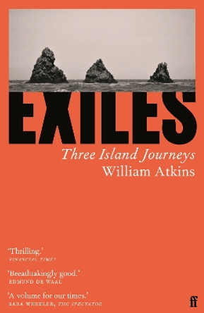 Exiles: Three Island Journeys by William Atkins 9780571352999