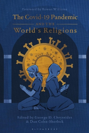 The Covid Pandemic and the World’s Religions: Challenges and Responses by George D. Chryssides 9781350349636