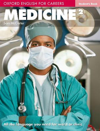 Oxford English for Careers: Medicine 2: Student's Book by Sam McCarter