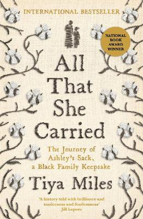 All That She Carried: The Journey of Ashley's Sack, a Black Family Keepsake by Tiya Miles 9781800818200