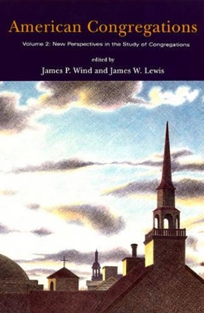 American Congregations: v. 2: New Perspectives in the Study of Congregations by James P. Wind 9780226901893