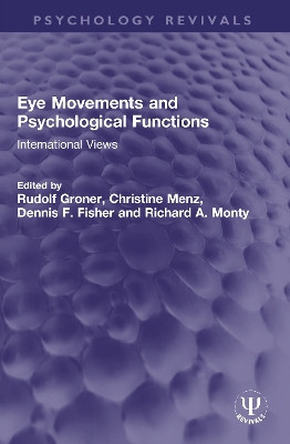Eye Movements and Psychological Functions: International Views by Rudolf Groner 9780367761097