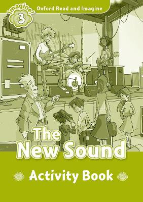 Oxford Read and Imagine: Level 3:: The New Sound activity book by Paul Shipton