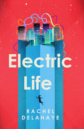 Electric Life by Rachel Delahaye 9781912745326