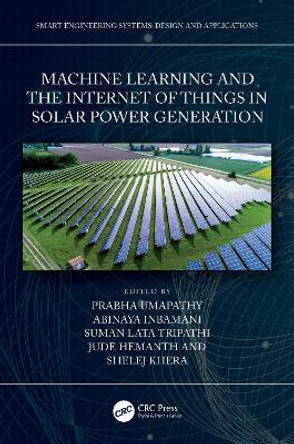 Machine Learning and the Internet of Things in Solar Power Generation by Prabha Umapathy 9781032299785