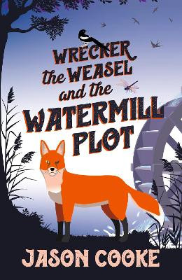 Wrecker the Weasel and the Watermill Plot by Jason Cooke 9781915494504