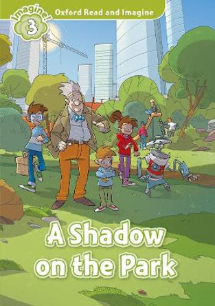 Oxford Read and Imagine: Level 3: A Shadow on the Park by Paul Shipton