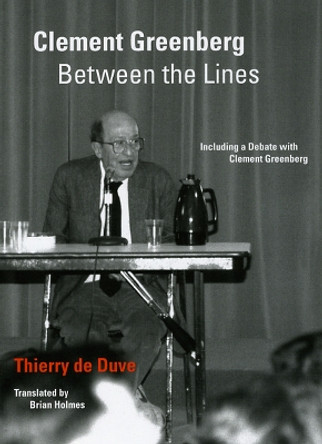 Clement Greenberg Between the Lines: Including a Debate with Clement Greenberg by Thierry de Duve 9780226175164