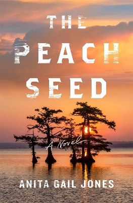 The Peach Seed Anita Gail Jones 9781250872050
