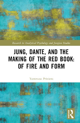 Jung, Dante, and the Making of the Red Book: Of Fire and Form Tommaso Priviero (University College London, UK) 9781032104515