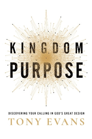 Kingdom Purpose: Discovering Your Calling in God’s Great Design by Tony Evans 9780736985161