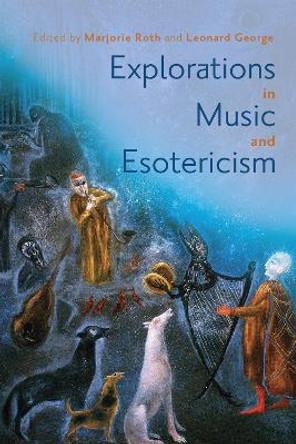 Explorations in Music and Esotericism by Professor Emeritus Leonard George 9781648250651