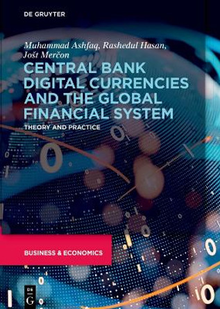 Central Bank Digital Currencies and the Global Financial System: Theory and Practice by Muhammad Ashfaq 9783110996074