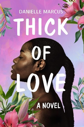 Thick of Love by Danielle Marcus 9798985594133