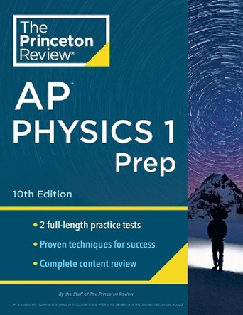 Princeton Review AP Physics 1 Prep, 2024: 2 Practice Tests + Complete Content Review + Strategies & Techniques by The Princeton Review 9780593516812