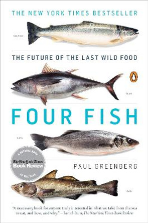 Four Fish: The Future of the Last Wild Food by Paul Greenberg