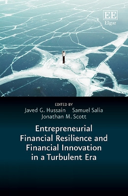 Entrepreneurial Financial Resilience and Financial Innovation in a Turbulent Era by Javed G. Hussain 9781802203912