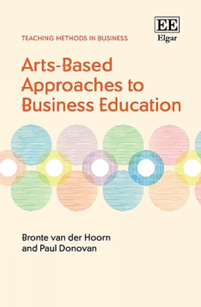 Arts-Based Approaches to Business Education by Bronte van der Hoorn 9781802209068