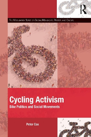 Cycling Activism: Bike Politics and Social Movements by Peter Cox 9780367535018