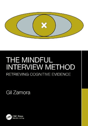 The Mindful Interview Method: Retrieving Cognitive Evidence by Gil Zamora 9781032200798