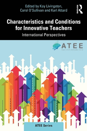 Characteristics and Conditions for Innovative Teachers: International Perspectives by Kay Livingston 9781032107608
