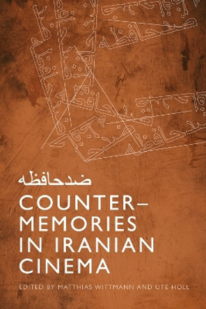 Counter-Memories in Iranian Cinema by Matthias Wittmann 9781474479769