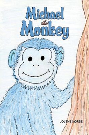 Michael the Monkey by Jolene Morse 9781035800520