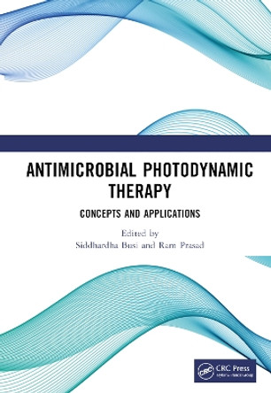 Antimicrobial Photodynamic Therapy: Concepts and Applications by Siddhardha Busi 9781032384818