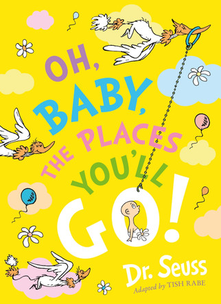 Oh, Baby, The Places You'll Go! (Dr. Seuss) by Dr. Seuss 9780008663421