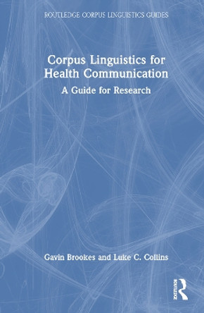 Corpus Linguistics for Health Communication: A Guide for Research by Gavin Brookes 9780367568450