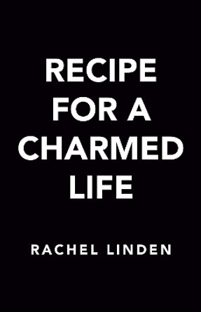 Recipe For A Charmed Life by Rachel Linden 9780593440216