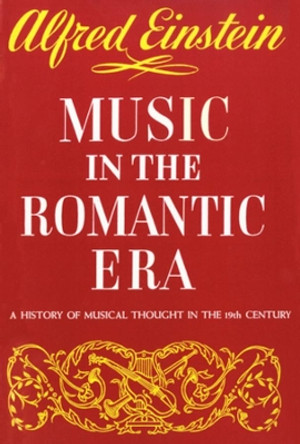 Music in the Romantic Era by Alfred Einstein 9780393097337
