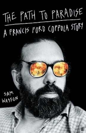 The Path to Paradise: A Francis Ford Coppola Story by Sam Wasson 9780571379842