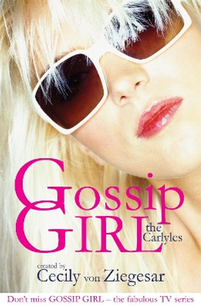 Gossip Girl: The Carlyles by Cecily Von Ziegesar 9780755339853