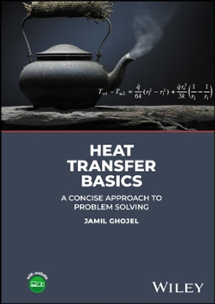 Heat Transfer Basics: A Concise Approach to Problem Solving by Jamil Ghojel 9781119840268