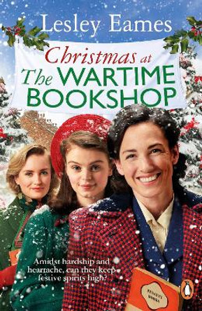 Christmas at the Wartime Bookshop: Book 3 in the feel-good WWII saga series about a community-run bookshop, from the bestselling author by Lesley Eames 9781529177374